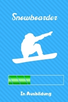 Snowboarder in Ausbildung: A5 Notizbuch KALENDER Geschenk f�r Snowboarder Snowboard Training Geschenkidee Wintersport Sch�nes Buch Journal Kalender Terminplaner 1674267207 Book Cover