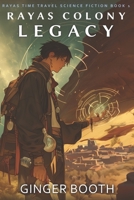 Rayas Colony Legacy (Rayas Time Travel Science Fiction) B0DL34XBRW Book Cover