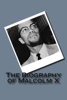 The Biography of Malcolm X 1546327193 Book Cover