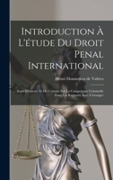 Introduction à l'étude du droit penal international; essai d'histoire et de critique sur la competence criminelle dans les rapports avec l'étranger 1017726442 Book Cover