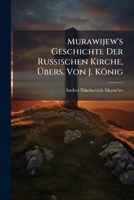 Murawijew's Geschichte Der Russischen Kirche, Ubers. Von J. Konig 1272906884 Book Cover