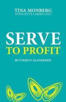 Serve to Profit: Butterfly Leadership 8799786508 Book Cover