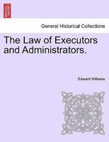 The Law of Executors and Administrators. 1241472149 Book Cover