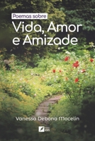 Poemas sobre Vida, Amor e Amizade (Portuguese Edition) 6554286675 Book Cover