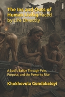 The Ins and Outs of Human Living: Faced by Life Directly: A Soul’s Battle Through Pain, Purpose, and the Power to Rise B0FH2RWDDP Book Cover