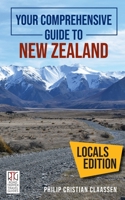 Your Comprehensive Guide to New Zealand: The Locals Edition 1988557828 Book Cover