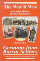 Germans from Russia Settlers: The North Dakota Frontier Experience (Way It Was) 0965077845 Book Cover