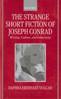 The Strange Short Fiction of Joseph Conrad: Writing, Culture, and Subjectivity 0198184999 Book Cover