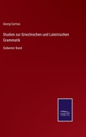 Studien zur Griechischen und Lateinischen Grammatik: Siebenter Band 3375062702 Book Cover