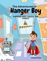 The Adventures Of Hanger Boy, Hanger Boy Saves The Robot B0C9SG1XRN Book Cover