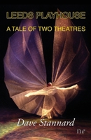 Leeds Playhouse, A Tale of Two Theatres 1910981303 Book Cover