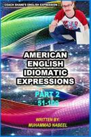 American English Idiomatic Expressions Part 2: English Idioms and Phrases with Practical Examples & Conversations 1530645913 Book Cover