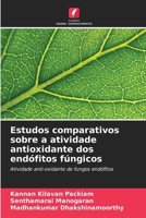 Estudos comparativos sobre a atividade antioxidante dos endófitos fúngicos: Atividade anti-oxidante de fungos endófitos (Portuguese Edition) 6206777693 Book Cover