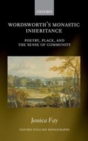 Wordsworth's Monastic Inheritance: Poetry, Place, and the Sense of Community 0198816200 Book Cover