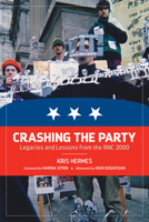Crashing the Party: Legacies and Lessons from the RNC 2000 1629631027 Book Cover