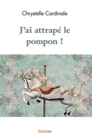 J'ai attrapé le pompon ! (French Edition) 241456699X Book Cover