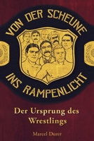 Von der Scheune ins Rampenlicht - Der Ursprung des Wrestlings 1088828914 Book Cover