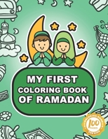 My First Coloring Book of Ramadan: An Educational Ramadan Coloring Book for Toddlers Ages 2-5 B0C2RX95VY Book Cover