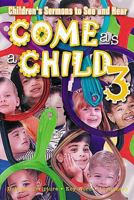 Come As a Child 3: Children's Sermons to See and Hear 0687045940 Book Cover