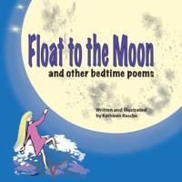 Float to the Moon: And Other Bedtime Poems 1945069023 Book Cover