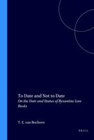 To date and not to date: On the date and status of Byzantine law books 9069800969 Book Cover