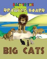 Back to the Drawing Board: Big Cats 1533615004 Book Cover