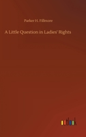 A Little Question in Ladies' Rights 1532705751 Book Cover