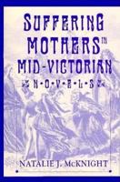 Suffering Mothers in Mid-Victorian Novels 0312122950 Book Cover