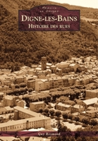 Digne-les-Bains - Histoire des rues 2813804061 Book Cover