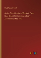 On the Classification of Books A Paper Read Before the American Library Association, May, 1882 3385412242 Book Cover