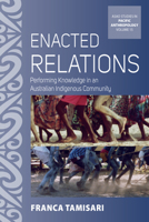 Enacted Relations: Performing Knowledge in an Australian Indigenous Community 1805392395 Book Cover