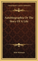 Autobiographia Or The Story of a Life 1279056827 Book Cover