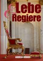 Lebe & Regiere! 1326527029 Book Cover