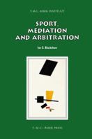 Sport, Mediation And Arbitration (Asser International Sports Law Series) 9067043079 Book Cover