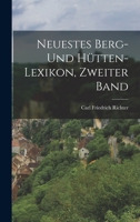 Neuestes Berg- und Hütten-Lexikon, Zweiter Band 1016644248 Book Cover
