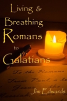 Living and Breathing Romans to Galatians 1727130626 Book Cover