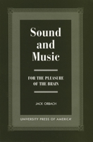 Sound and Music: For the Pleasure of the Brain 0761813764 Book Cover