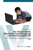 Der Digital Divide, öffentliche Internetzugänge und Entwicklungsländer: Eine empirische Untersuchung am Fallbeispiel Indien 3639426533 Book Cover