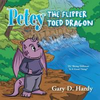 Petey the Flipper Toed Dragon: In "Being Different Is a Good Thing" 1483652165 Book Cover