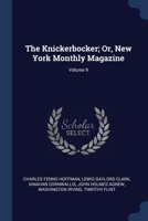 The Knickerbocker; Or, New York Monthly Magazine; Volume 9 1376592401 Book Cover