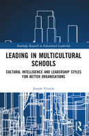 Leading in Multicultural Schools: Cultural Intelligence and Leadership Styles for Better Organisations 1032599073 Book Cover
