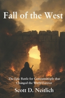 Fall of the West: The Epic Battle for Constantinople that Changed the Word Forever B0F83XCBVL Book Cover