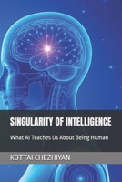 SINGULARITY OF INTELLIGENCE: Navigating the AI Age with Human Wisdom B0FP1Z9MPT Book Cover