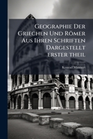Geographie Der Griechen Und Römer Aus Ihren Schriften Dargestellt, Erster Band 1246363909 Book Cover