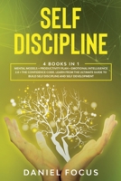 Self Discipline: 4 books in 1: Mental models + productivity plan + emotional intelligence 2.0 + the confidence code. Learn from the ultimate guide to build self discipline and self development. B086G1Y4TM Book Cover
