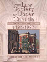 The Law Society of Upper Canada and Ontario's Lawyers, 1797-1997 1442654996 Book Cover