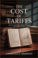 The Cost of Tariffs: Inside the Battle Between Politics, Business, and the Price You Pay B0F9NVP99J Book Cover