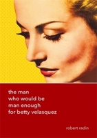 The Man Who Would Be Man Enough for Betty Velasquez 3838213807 Book Cover