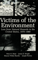 Victims of the Environment: Loss from Natural Hazards in the United States, 1970-1980 1461337712 Book Cover