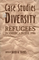 Case Studies in Diversity: Refugees in America in the 1990s 0275958043 Book Cover